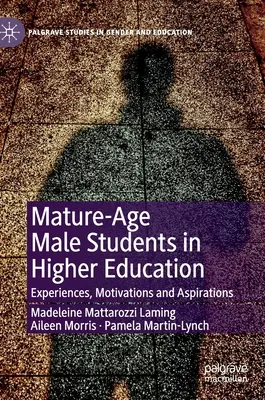 Männliche Studenten im reifen Alter in der Hochschulbildung: Erfahrungen, Motivationen und Bestrebungen - Mature-Age Male Students in Higher Education: Experiences, Motivations and Aspirations