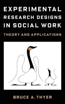 Experimentelle Forschungsdesigns in der Sozialen Arbeit: Theorie und Anwendungen - Experimental Research Designs in Social Work: Theory and Applications