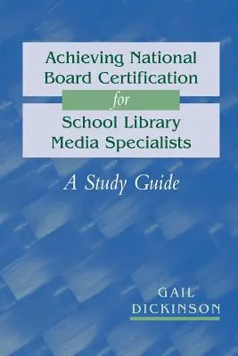 Erreichen der National Board Certification für Schulbibliotheksmedienspezialisten: Ein Studienführer - Achieving National Board Certification for School Library Media Specialists: A Study Guide
