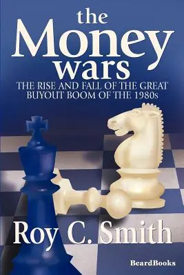 Die Geldkriege: Aufstieg und Fall des großen Übernahmebooms in den 1980er Jahren - The Money Wars: The Rise & Fall of the Great Buyout Boom of the 1980s