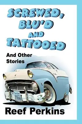 Geschraubt, gebläut und tätowiert - Screwed, Blu'd and Tattooed