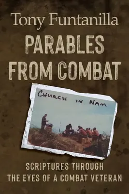 Parables from Combat: Die Heilige Schrift mit den Augen eines Kriegsveteranen - Parables from Combat: Scripture Through the Eyes of a Combat Veteran