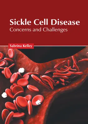 Sichelzellenanämie: Sorgen und Herausforderungen - Sickle Cell Disease: Concerns and Challenges