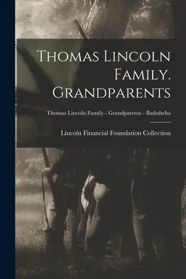 Familie Thomas Lincoln. Großeltern; Familie Thomas Lincoln - Großeltern - Bathsheba - Thomas Lincoln Family. Grandparents; Thomas Lincoln Family - Grandparents - Bathsheba