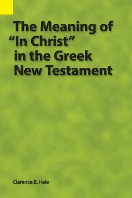 Die Bedeutung von In Christus“ im griechischen Neuen Testament“ - The Meaning of In Christ