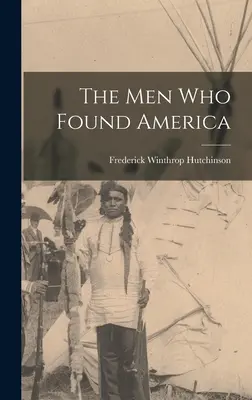 Die Männer, die Amerika gründeten - The men who Found America