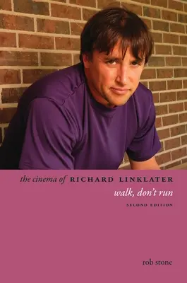 Das Kino von Richard Linklater: Geh, lauf nicht weg - The Cinema of Richard Linklater: Walk, Don't Run