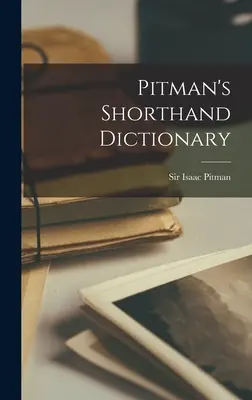 Pitman's Shorthand Dictionary [Mikroform] - Pitman's Shorthand Dictionary [microform]