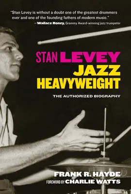 Stan Levey: Jazz-Schwergewicht - Stan Levey: Jazz Heavyweight