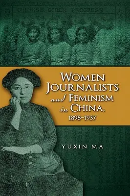Journalistinnen und Feminismus in China, 1898-1937 - Women Journalists and Feminism in China, 1898-1937