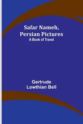 Safar Nameh, Persische Bilder: Ein Buch der Reise - Safar Nameh, Persian Pictures: A Book Of Travel