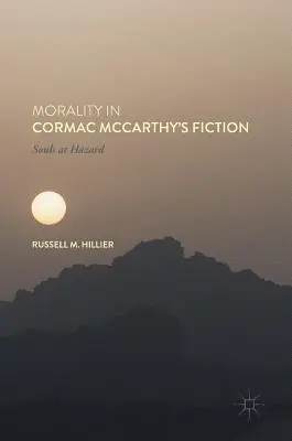 Moral in Cormac McCarthy's Fiktion: Seelen in Gefahr - Morality in Cormac McCarthy's Fiction: Souls at Hazard