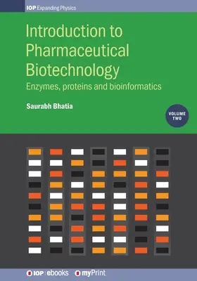 Einführung in die pharmazeutische Biotechnologie, Band 2: Enzyme, Proteine und Bioinformatik - Introduction to Pharmaceutical Biotechnology, Volume 2: Enzymes, proteins and bioinformatics