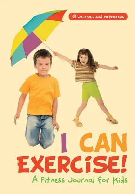 Ich kann trainieren! Ein Fitness-Journal für Kinder - I Can Exercise! A Fitness Journal for Kids