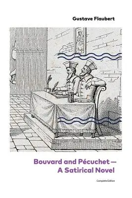 Bouvard und Pcuchet - Ein satirischer Roman (Gesamtausgabe) - Bouvard and Pcuchet - A Satirical Novel (Complete Edition)