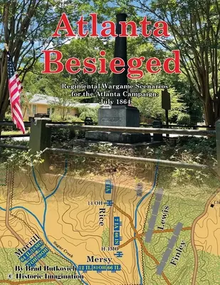 Atlanta belagert: Regimental Wargame Scenarios For The Atlanta Campaign: Juli 1864 - Atlanta Besieged: Regimental Wargame Scenarios For The Atlanta Campaign: July 1864
