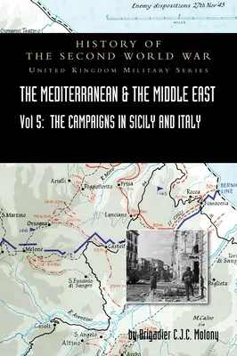 Mittelmeer und Naher Osten Band V: Der Feldzug in Sizilien 1943 und der Feldzug in Italien, 3. September 1943 bis 31. März 1944. OFFIZIELLER FELDZUG - Mediterranean and Middle East Volume V: The Campaign in Sicily 1943 and the Campaign in Italy, 3rd Sepember 1943 to 31st March 1944. OFFICIAL CAMPAIGN