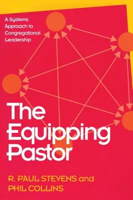 Der ausrüstende Pastor: Ein systemischer Ansatz für die Gemeindeleitung - The Equipping Pastor: A Systems Approach to Congregational Leadership