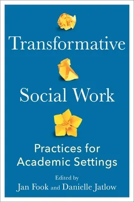 Transformative Sozialarbeit: Praktiken für akademische Settings - Transformative Social Work: Practices for Academic Settings