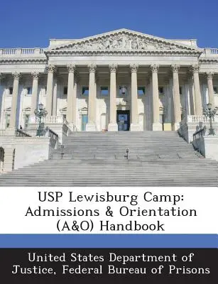 Usp Lewisburg Camp: Handbuch für Aufnahme und Orientierung (A&o) - Usp Lewisburg Camp: Admissions & Orientation (A&o) Handbook