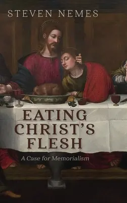 Das Fleisch Christi essen: Ein Fall für den Memorialismus - Eating Christ's Flesh: A Case for Memorialism