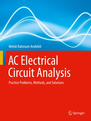 AC Elektrische Schaltungsanalyse: Praktische Probleme, Methoden und Lösungen - AC Electrical Circuit Analysis: Practice Problems, Methods, and Solutions