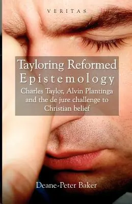 Taylors reformierte Erkenntnistheorie: Charles Taylor, Alvin Plantinga und die de jure Herausforderung des christlichen Glaubens - Tayloring Reformed Epistemology: Charles Taylor, Alvin Plantinga and the de jure Challenge to Christian Belief
