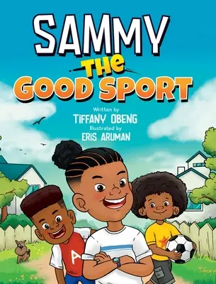 Sammy, der gute Sportler: Ein Kinderbuch über Sportsgeist, Freundlichkeit, Respekt und Ausdauer - Sammy the Good Sport: Kids Book about Sportsmanship, Kindness, Respect and Perseverance