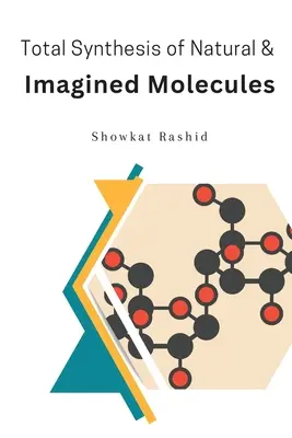 Totalsynthese natürlicher und imaginärer Moleküle - Total Synthesis of Natural & Imagined Molecules