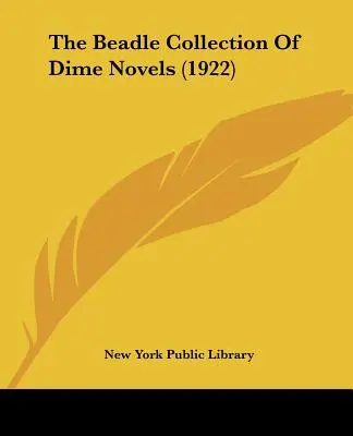 Die Beadle-Sammlung der Groschenromane (1922) - The Beadle Collection Of Dime Novels (1922)