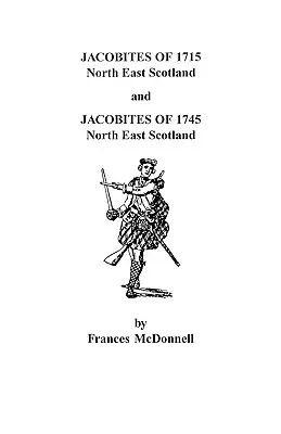 Die Jakobiten von 1715 und 1745. Nordost-Schottland - Jacobites of 1715 and 1745. North East Scotland