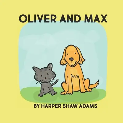 Oliver und Max: Ein Buch über Freundschaft, von Harper Adams - Oliver and Max: A Book About Friendship, by Harper Adams