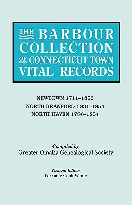 Barbour Collection of Connecticut Town Vital Records. Band 31: Newtown 1711-1852, North Branford 1831-1854, North Haven 1786-1854 - Barbour Collection of Connecticut Town Vital Records. Volume 31: Newtown 1711-1852, North Branford 1831-1854, North Haven 1786-1854