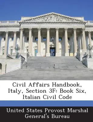 Handbuch für zivile Angelegenheiten, Italien, Abschnitt 3f: Buch Sechs, Italienisches Zivilgesetzbuch - Civil Affairs Handbook, Italy, Section 3f: Book Six, Italian Civil Code