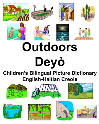 Englisch-Haitianisches Kreolisch Outdoors/Dey Zweisprachiges Bildwörterbuch für Kinder - English-Haitian Creole Outdoors/Dey Children's Bilingual Picture Dictionary