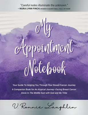 Mein Terminkalender: Ihr Wegweiser durch die Brustkrebszeit - Ein Begleitbuch zu An Atypical Journey - Facing Breast - My Appointment Notebook: Your Guide to Helping You Through Your Breast Cancer Journey - A Companion Book to An Atypical Journey - Facing Breast
