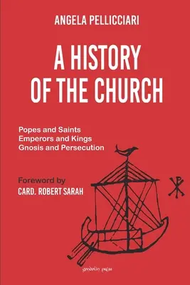 Eine Geschichte der Kirche: Päpste und Heilige, Kaiser und Könige, Gnosis und Verfolgung - A History of the Church: Popes and Saints, Emperors and Kings, Gnosis and Persecution