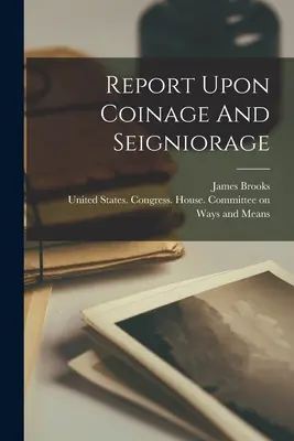 Bericht über Münzprägung und Seigniorage - Report Upon Coinage And Seigniorage