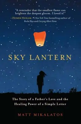 Himmelslaterne: Die Geschichte der Liebe eines Vaters und der heilenden Kraft eines einfachen Briefes - Sky Lantern: The Story of a Father's Love and the Healing Power of a Simple Letter