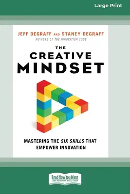 Die kreative Denkweise: Die sechs Fähigkeiten zur Förderung von Innovation meistern (16pt Large Print Edition) - The Creative Mindset: Mastering the Six Skills That Empower Innovation (16pt Large Print Edition)