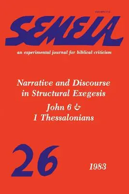 Semeia 26: Erzählung und Diskurs in der Strukturexegese - Johannes 6 und 1 Thessalonicher - Semeia 26: Narrative and Discourse in Structural Exegesis-John 6 & 1 Thessalonians