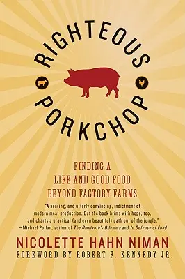 Gerechte Schweinehälften: Ein Leben und gutes Essen jenseits der Massentierhaltung - Righteous Porkchop: Finding a Life and Good Food Beyond Factory Farms