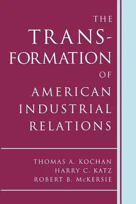 Die Transformation der amerikanischen Arbeitsbeziehungen - The Transformation of American Industrial Relations