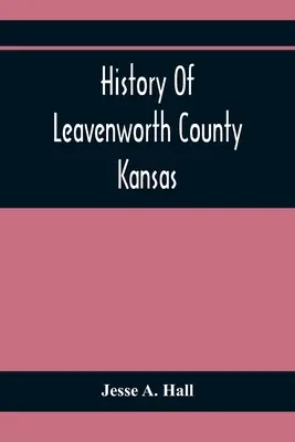 Geschichte von Leavenworth County Kansas - History Of Leavenworth County Kansas