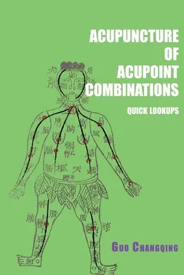 Akupunktur von Akupunkturpunkt-Kombinationen Schnellnachschlagewerke - Acupuncture of acupoint combinations quick lookups