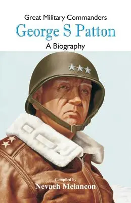 Große Militärkommandanten - George S: Eine Biographie - Great Military Commanders - George S: A Biography