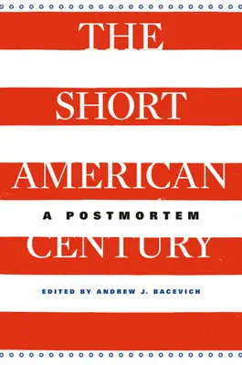 Das kurze amerikanische Jahrhundert: Ein Postmortem - Short American Century: A Postmortem