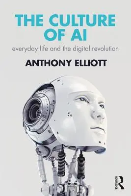Die Kultur der KI: Alltagsleben und die digitale Revolution - The Culture of AI: Everyday Life and the Digital Revolution