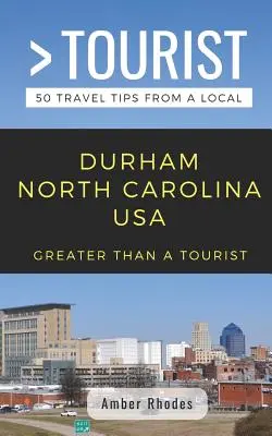 Mehr als ein Tourist- Durham North Carolina USA: 50 Reisetipps von einem Einheimischen - Greater Than a Tourist- Durham North Carolina USA: 50 Travel Tips from a Local