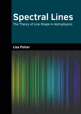 Spektrallinien: Die Theorie der Linienform in der Astrophysik - Spectral Lines: The Theory of Line Shape in Astrophysics